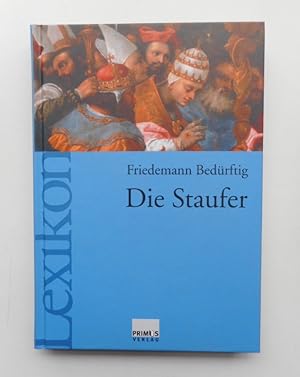 Bild des Verkufers fr Die Staufer. Ein Lexikon. zum Verkauf von Der Buchfreund