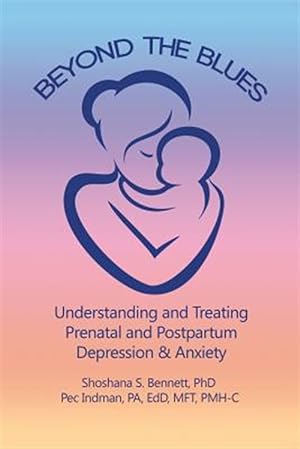 Seller image for Beyond the Blues: Understanding and Treating Prenatal and Postpartum Depression & Anxiety (2019) for sale by GreatBookPrices