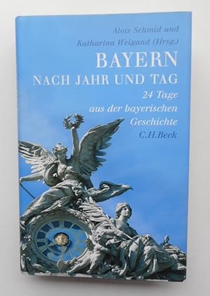 Bild des Verkufers fr Bayern nach Jahr und Tag. 24 Tage aus der bayrischen Geschichte. Mit 9 Abb. im Text zum Verkauf von Der Buchfreund