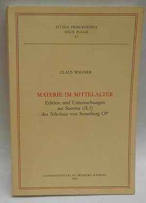 Bild des Verkufers fr Materie im Mittelalter. Edition und Untersuchungen zur Summa (II,1) des Nikolaus von Strassburg OP zum Verkauf von Der Buchfreund
