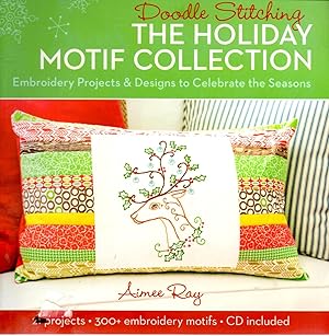 Doodle Stitching: The Holiday Motif Collection: Embroidery Projects & Designs to Celebrate the Se...