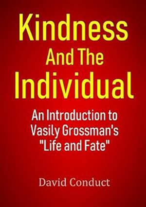 Bild des Verkufers fr Kindness and the Individual: An Introduction to Vasily Grossman's "Life and Fate" zum Verkauf von GreatBookPrices