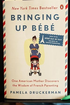 Immagine del venditore per Bringing Up Bb: One American Mother Discovers the Wisdom of French Parenting (now with Bb Day by Day: 100 Keys to French Parenting) venduto da Mad Hatter Bookstore