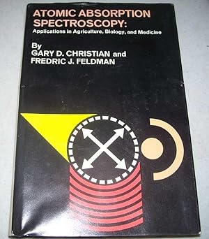 Imagen del vendedor de Atomic Absorption Spectroscopy: Applications in Agriculture, Biology and Medicine a la venta por Easy Chair Books