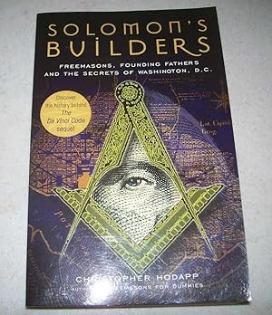 Solomon's Builders: Freemasons, Founding Fathers and the Secrets of Washington D.C.