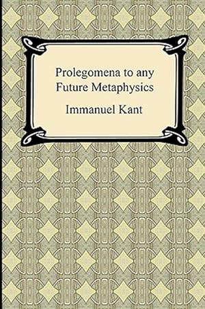 Image du vendeur pour Kant's Prolegomena to Any Future Metaphysics mis en vente par GreatBookPrices