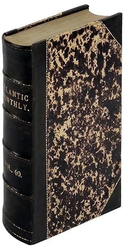 Atlantic Monthly: A Magazine of Literature, Art, and Politics. Volume XL (40) July - December 1877