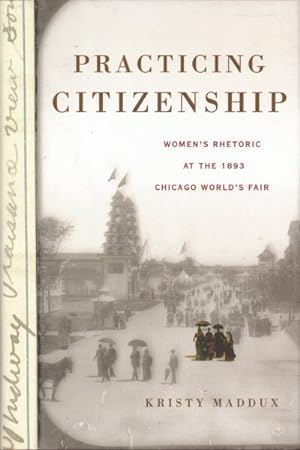 Bild des Verkufers fr Practicing Citizenship : Women's Rhetoric at the 1893 Chicago World?s Fair zum Verkauf von GreatBookPrices