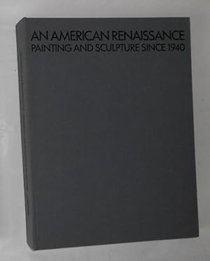 Seller image for An American Renaissance - Painting and Sculpture Since 1940 (Museum of Art, Fort Lauderdale January 12 - March 30 1986) for sale by David Bunnett Books