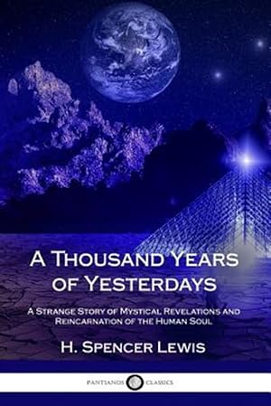 Image du vendeur pour A Thousand Years of Yesterdays: A Strange Story of Mystical Revelations and Reincarnation of the Human Soul mis en vente par GreatBookPrices