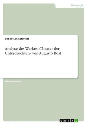 Bild des Verkufers fr Analyse des Werkes Theater der Unterdrckten von Augusto Boal zum Verkauf von AHA-BUCH GmbH