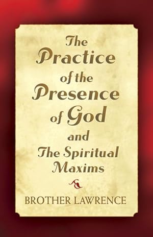 Image du vendeur pour Practice Of The Presence Of God And The Spiritual Maxims mis en vente par GreatBookPrices