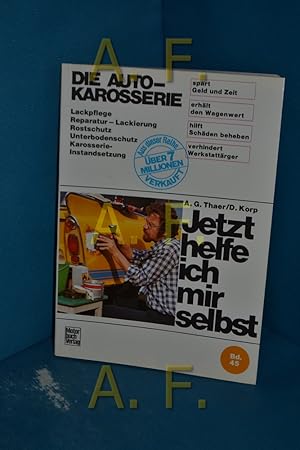 Bild des Verkufers fr Die Autokarosserie : Lackpflege, Reparatur-Lackierung, Rostschutz, Unterbodenschutz, Karosserie-Instandsetzung (Jetzt helfe ich mir selbst 45) zum Verkauf von Antiquarische Fundgrube e.U.