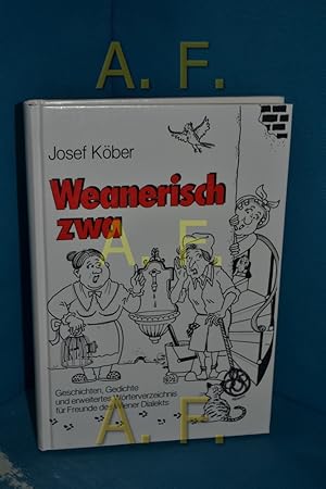 Bild des Verkufers fr Weanerisch zwa - Geschichten, Gedichte und erweitertes Wrterverzeichnis fr Freunde des Wiener Dialekts zum Verkauf von Antiquarische Fundgrube e.U.