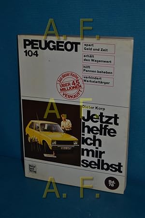 Bild des Verkufers fr Peugeot 104 (Jetzt helfe ich mir selbst 78) zum Verkauf von Antiquarische Fundgrube e.U.