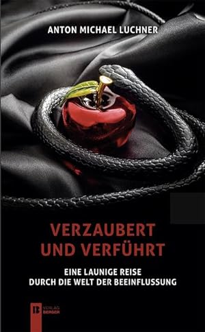 Seller image for Verzaubert und verfhrt : Eine launige Reise durch die Welt der Beeinflussung for sale by AHA-BUCH GmbH