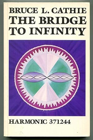 The Bridge to Infinity: Harmonic 371244: Cathie, Bruce L.