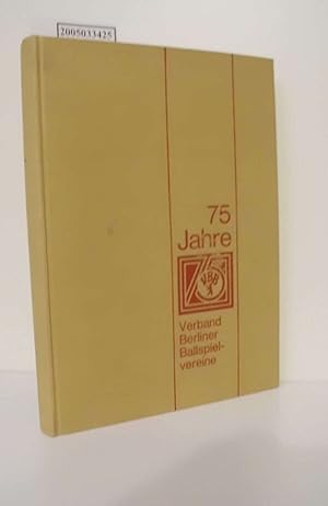 75 Jahre Verband Berliner Ballspielvereine / [hrsg. vom Verein Berliner Ballspielvereine]