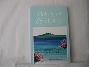 Hallelujahs and History: Auckland Choral, 1855-2005