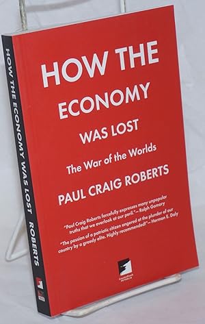 Bild des Verkufers fr How the Economy Was Lost: The War of the Worlds zum Verkauf von Bolerium Books Inc.