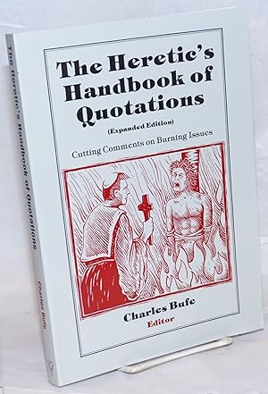 Seller image for The Heretic's Handbook of Quotations: Cutting Comments on Burning Issues (expanded edition) for sale by Bolerium Books Inc.