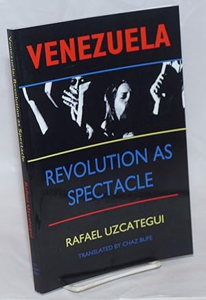 Seller image for Venezuela, revolution as spectacle. Translated by Chaz Bufe for sale by Bolerium Books Inc.