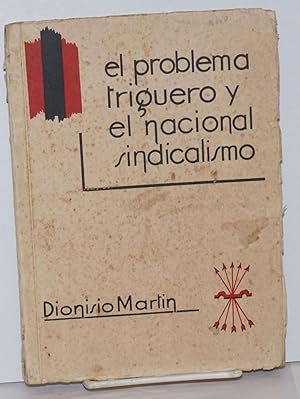 Seller image for El Problema Triguero y el Nacional Sindicalismo for sale by Bolerium Books Inc.