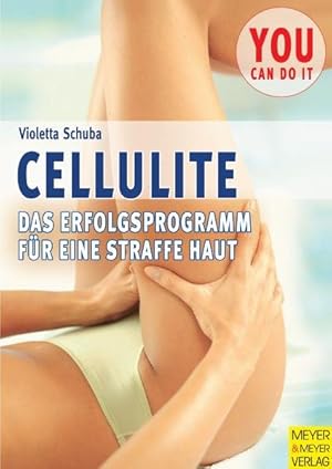 Cellulite. Das Erfolgsprogramm für eine straffe Haut
