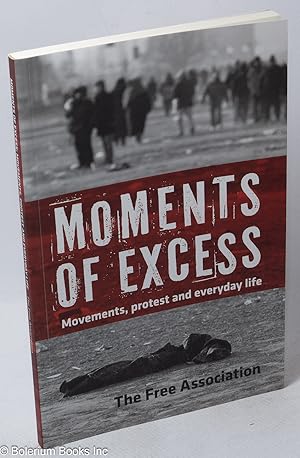 Moments of Excess: movements, protest and everyday life