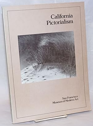 Seller image for California Pictorialism. Organized by Margery Mann for the San Francisco Museum of Modern Art January 7 - February 27, 1977 for sale by Bolerium Books Inc.
