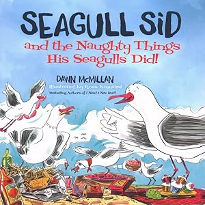 Seller image for Seagull Sid : And the Naughty Things His Seagulls Did! for sale by GreatBookPrices