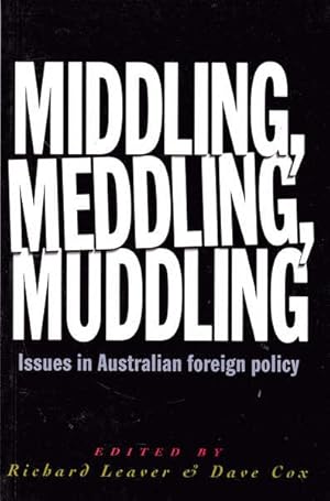 Bild des Verkufers fr Middling, Meddling, Muddling: Issues in Australian Foreign Policy zum Verkauf von Goulds Book Arcade, Sydney