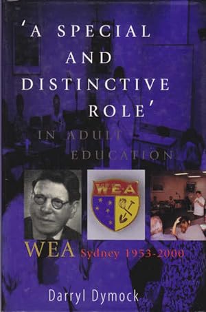 Seller image for A Special and Distinctive Role in Adult Education, WEA Sydney 1953-2000 for sale by Goulds Book Arcade, Sydney