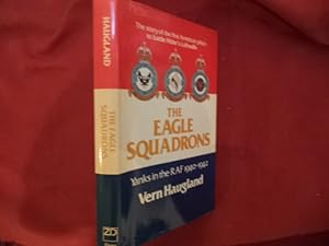 Seller image for The Eagle Squadron. Yanks in the RAF. 1940-1942. The Story of the First American Pilots to Battle Hitler's Luftwaffe. for sale by BookMine