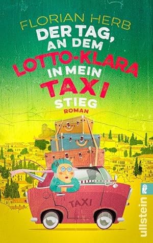 Der Tag, an dem Lotto-Klara in mein Taxi stieg: Roman