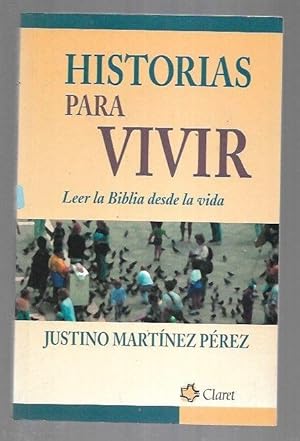 Imagen del vendedor de HISTORIAS PARA VIVIR. LEER LA BIBLIA DESDE LA VIDA a la venta por Desvn del Libro / Desvan del Libro, SL