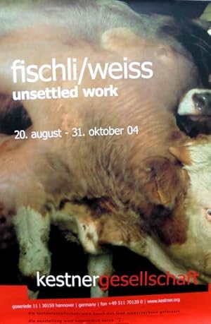 unsettled work. [Plakat] Kestner-Gesellschaft Hannover, 20. August - 31. Oktober 2004.