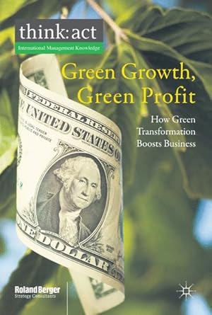 Bild des Verkufers fr Green Growth, Green Profit How Green Transformation Boosts Business zum Verkauf von Antiquariat Bookfarm