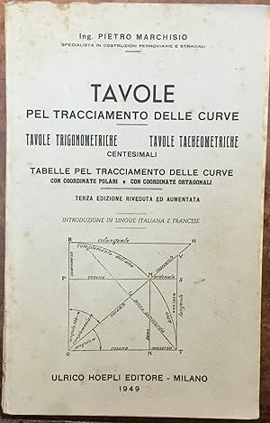 Tavole pel tracciamento delle curve - Tavole trigonometriche - Tavole tacheometriche centesimali ...