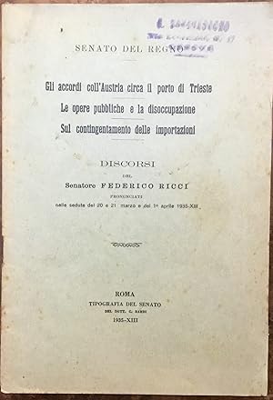 Gli accordi coll'Austria circa il porto di Trieste. Le opere pubbliche e la disoccupazione. Sul c...