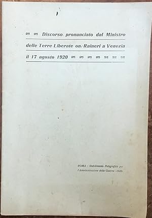 Discorso pronunciato dal Ministro delle Terre Liberate on. Ranieri a Venezia il 17 agosto 1920