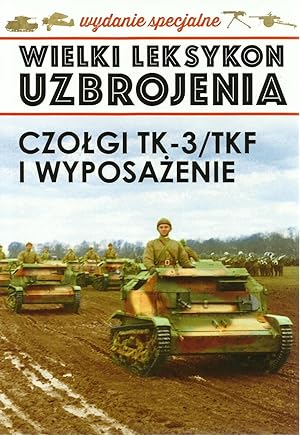 THE GREAT LEXICON OF POLISH WEAPONS 1939. SPECIAL VOL 3/2019 & 5/2019: POLISH ARMY TANKIETTES / R...