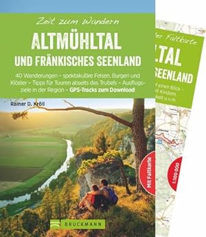Zeit zum Wandern Altmühltal und Fränkisches Seenland : 40 Wanderungen - spektakuläre Felsen, Burg...