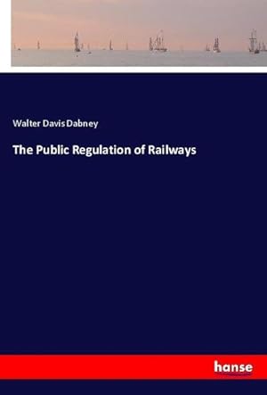 Seller image for The Public Regulation of Railways for sale by BuchWeltWeit Ludwig Meier e.K.