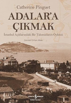 Seller image for Adalar'a ikmak: Istanbul aiklarindaki bir takimadanin yks. [= Les Iles des Princes: Un archipel au large d'Istanbul]. for sale by Khalkedon Rare Books, IOBA