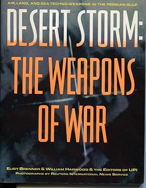 Seller image for Desert Storm The Weapons Of War. Air, Land, And Sea Techno-weapons In The Persian Gulf for sale by Dromanabooks