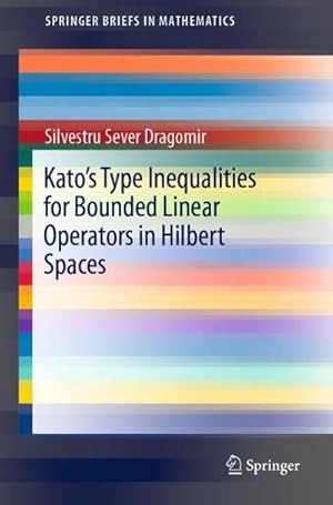 Bild des Verkufers fr Kato's Type Inequalities for Bounded Linear Operators in Hilbert Spaces zum Verkauf von AHA-BUCH GmbH