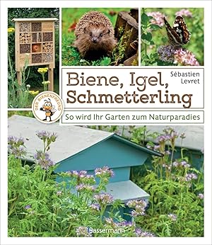 Immagine del venditore per Biene, Igel, Schmetterling. So wird Ihr Garten zum Naturparadies.: Ntzliches fr Ntzlinge: Insektenhotels, Nistksten, Igelhtte, Feldermaushaus . Mit Extrakapitel: Imkern fr Einsteiger venduto da artbook-service