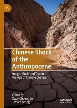 Immagine del venditore per Chinese Shock of the Anthropocene : Image, Music and Text in the Age of Climate Change venduto da AHA-BUCH GmbH