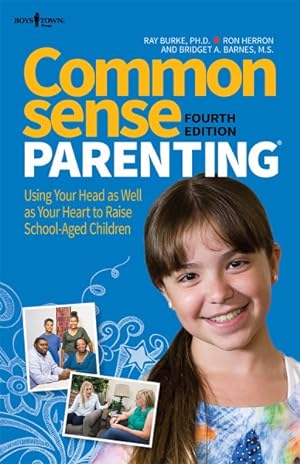 Image du vendeur pour Common Sense Parenting : Using Your Head As Well As Your Heart to Raise School-aged Children mis en vente par GreatBookPrices